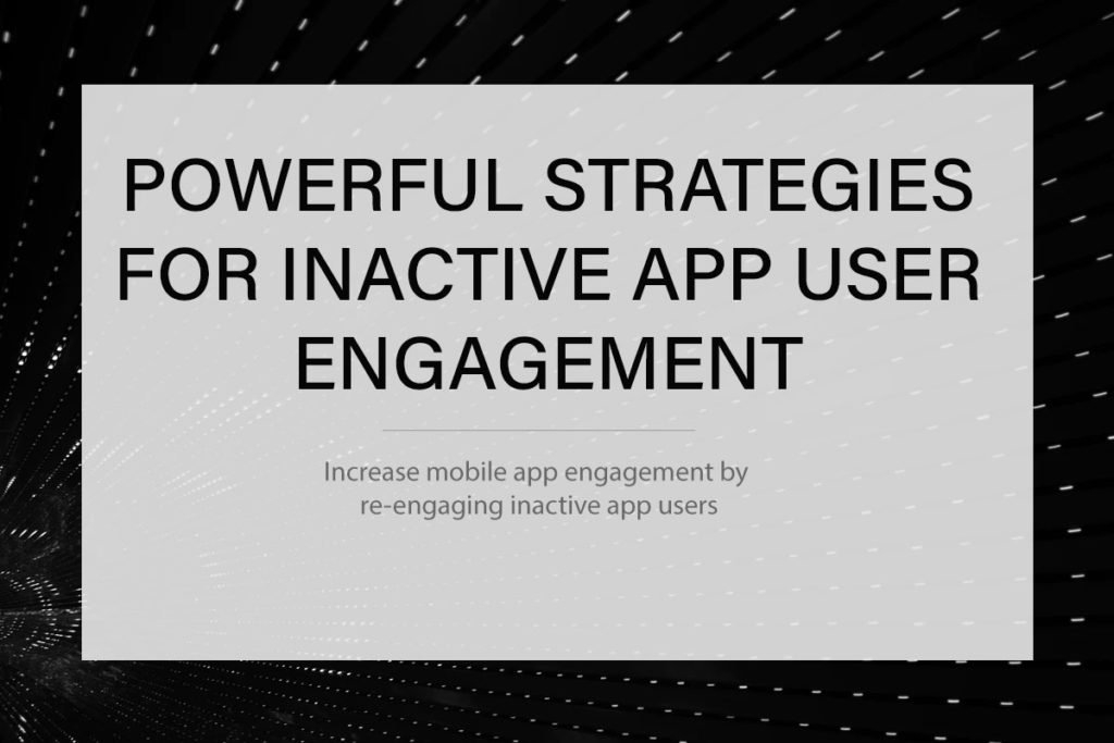 Inactive app user engagement strategies