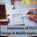 Importance of UI/UX App Design in Mobile Applications