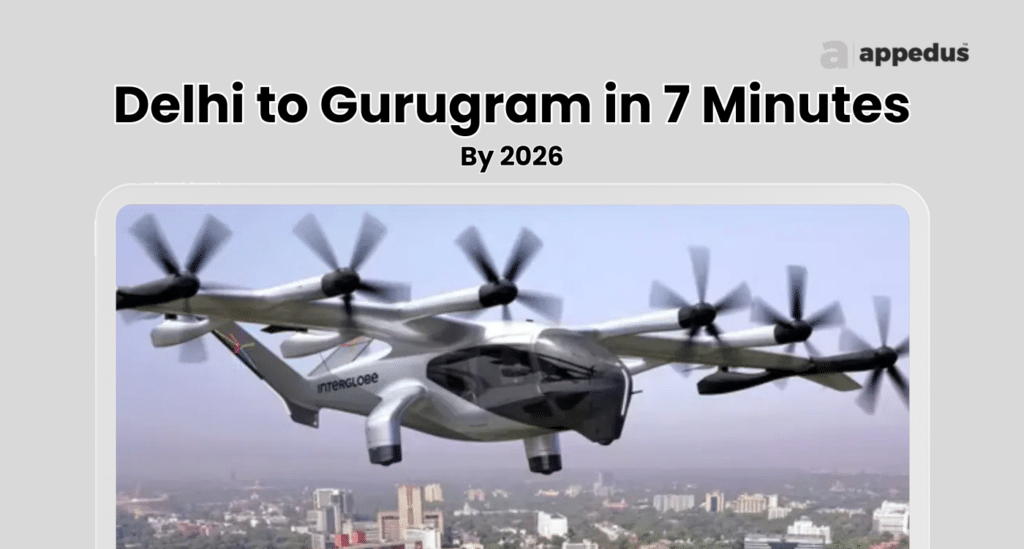 InterGlobes-Electric-Air-Taxis-to-Connect-Delhi-to-Gurugram-in-7-Minutes-by-2026-appedus